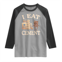 Funny Cat Meme Raglan Shirt I Eat Cement