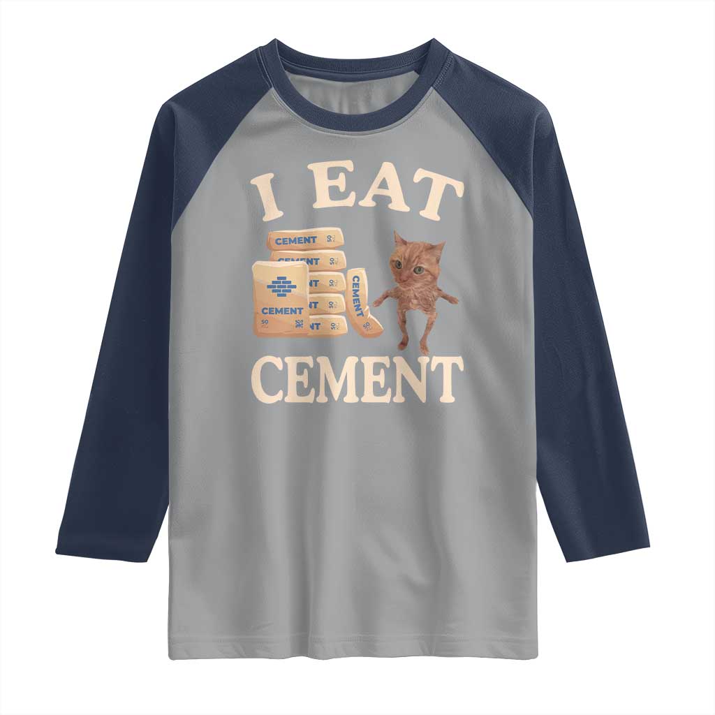 Funny Cat Meme Raglan Shirt I Eat Cement