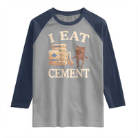 Funny Cat Meme Raglan Shirt I Eat Cement