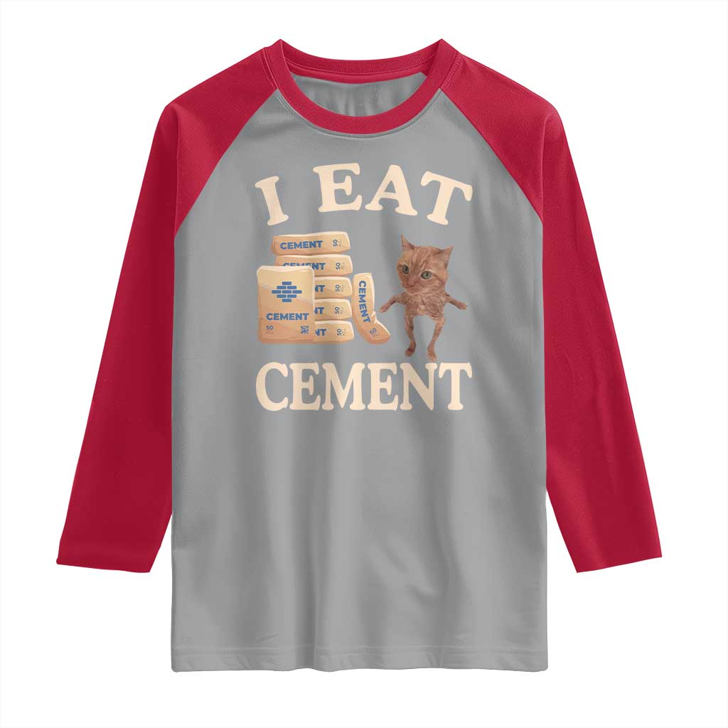 Funny Cat Meme Raglan Shirt I Eat Cement