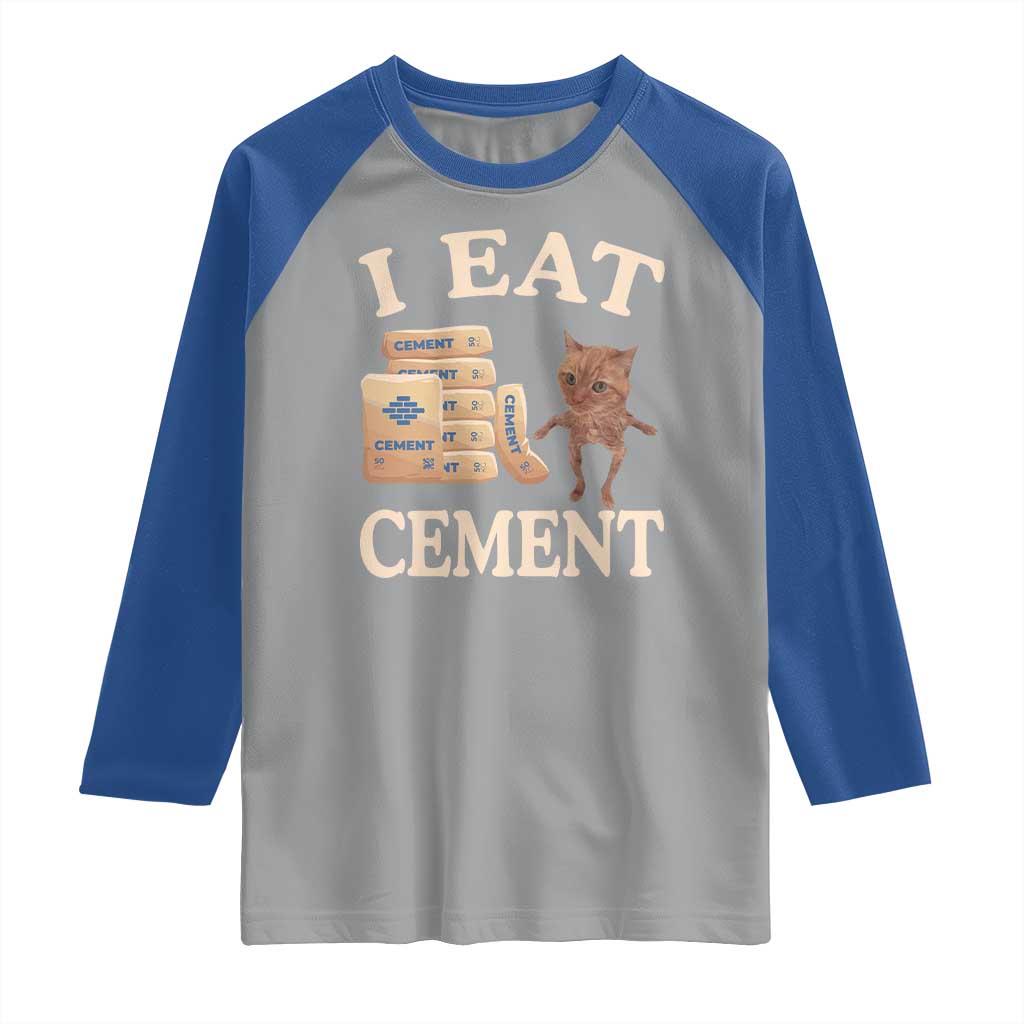Funny Cat Meme Raglan Shirt I Eat Cement