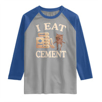 Funny Cat Meme Raglan Shirt I Eat Cement