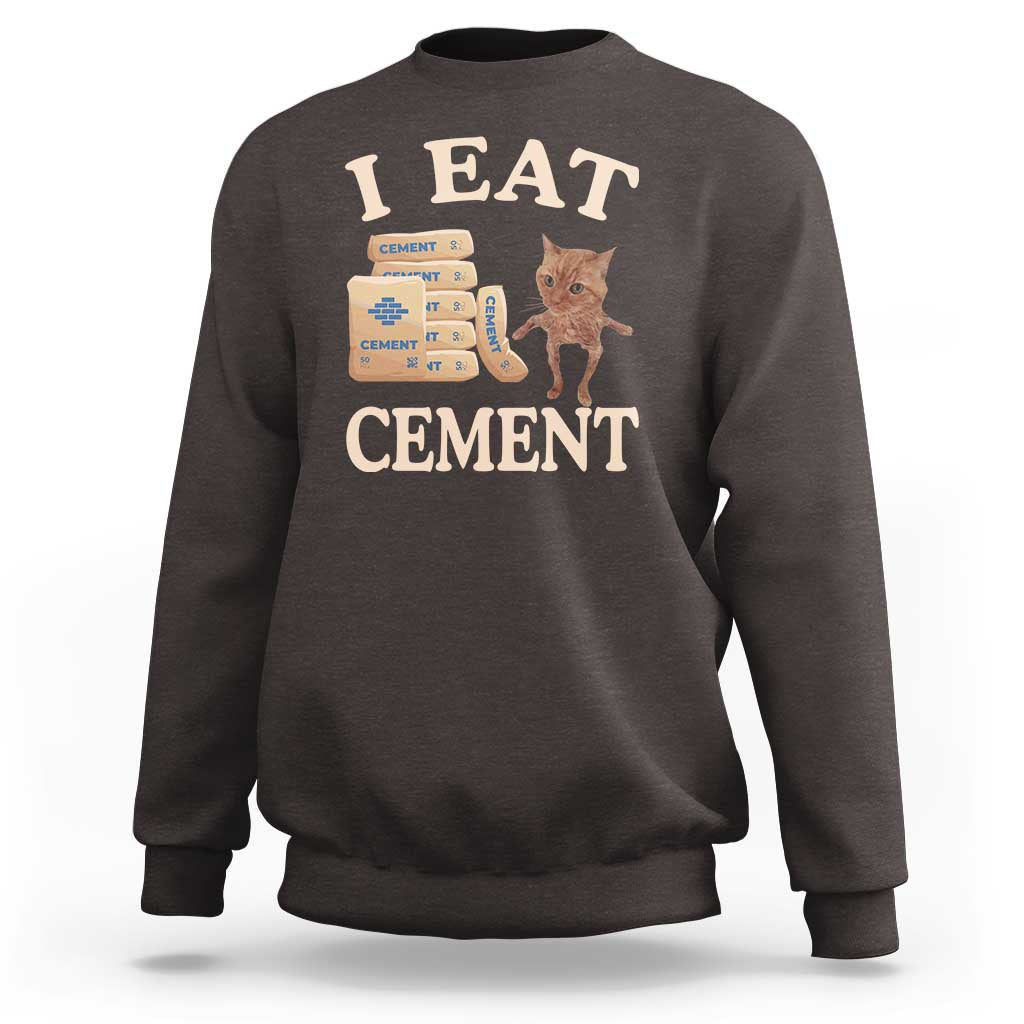 Funny Cat Meme Sweatshirt I Eat Cement - Wonder Print Shop
