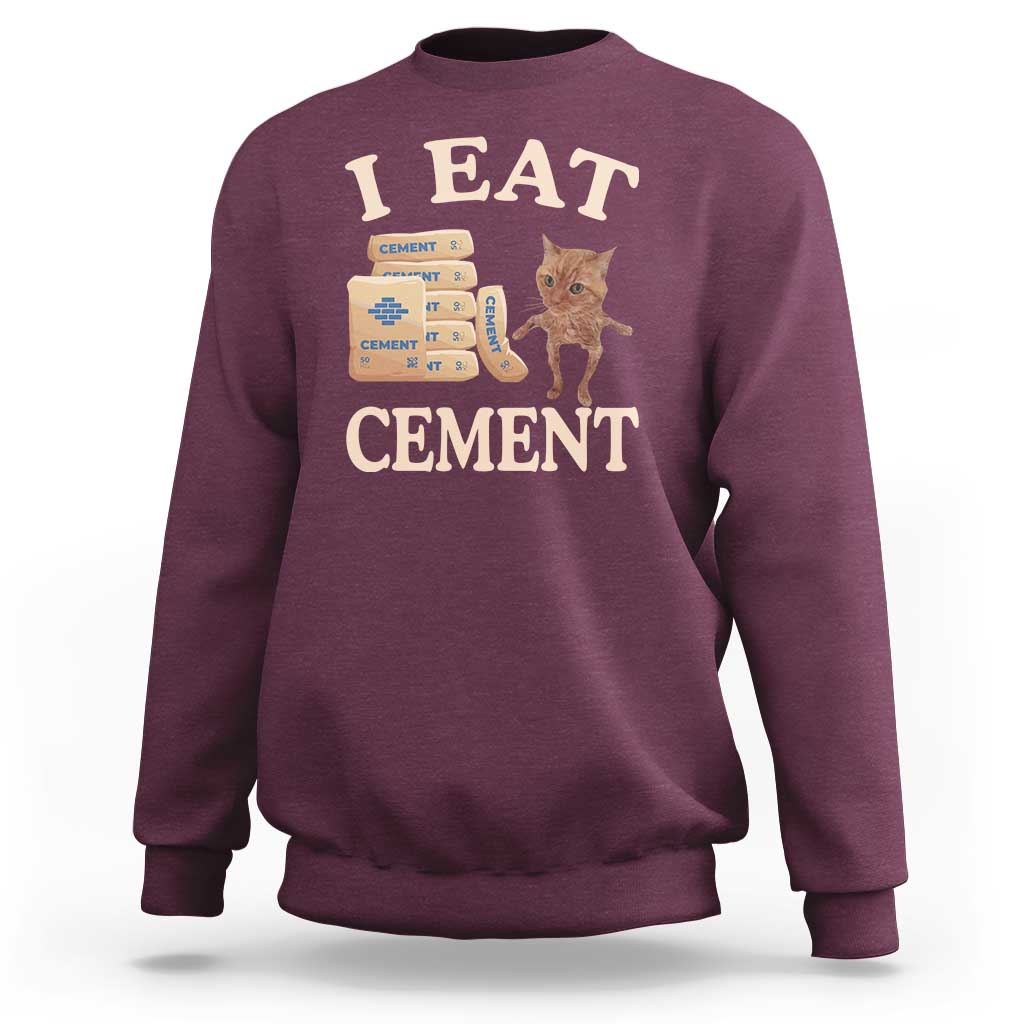 Funny Cat Meme Sweatshirt I Eat Cement - Wonder Print Shop