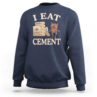 Funny Cat Meme Sweatshirt I Eat Cement - Wonder Print Shop