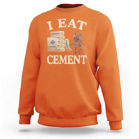 Funny Cat Meme Sweatshirt I Eat Cement - Wonder Print Shop