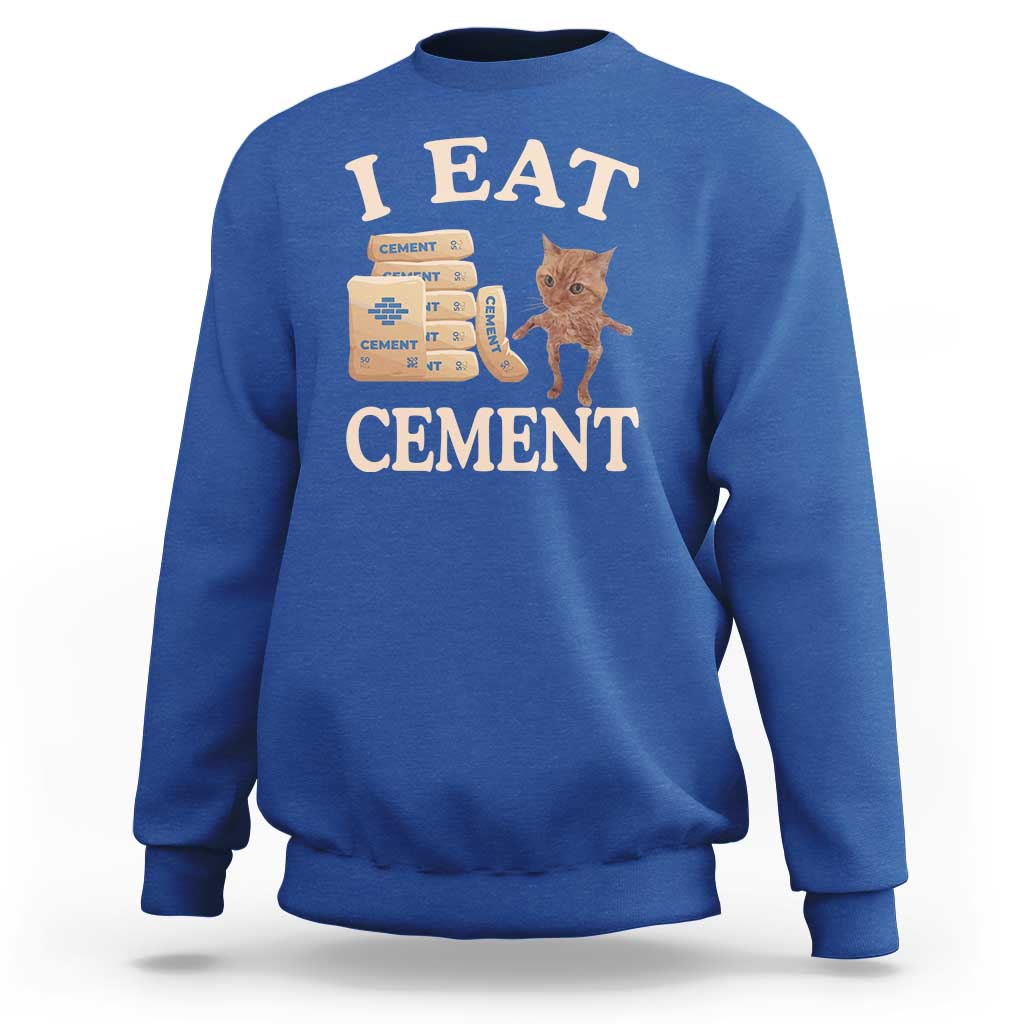 Funny Cat Meme Sweatshirt I Eat Cement - Wonder Print Shop