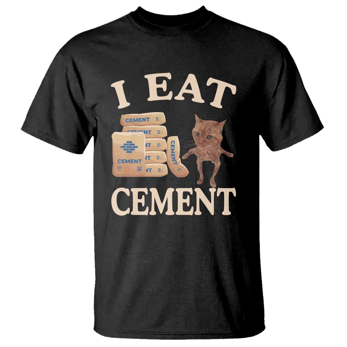 Funny Cat Meme T Shirt I Eat Cement - Wonder Print Shop
