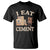Funny Cat Meme T Shirt I Eat Cement - Wonder Print Shop