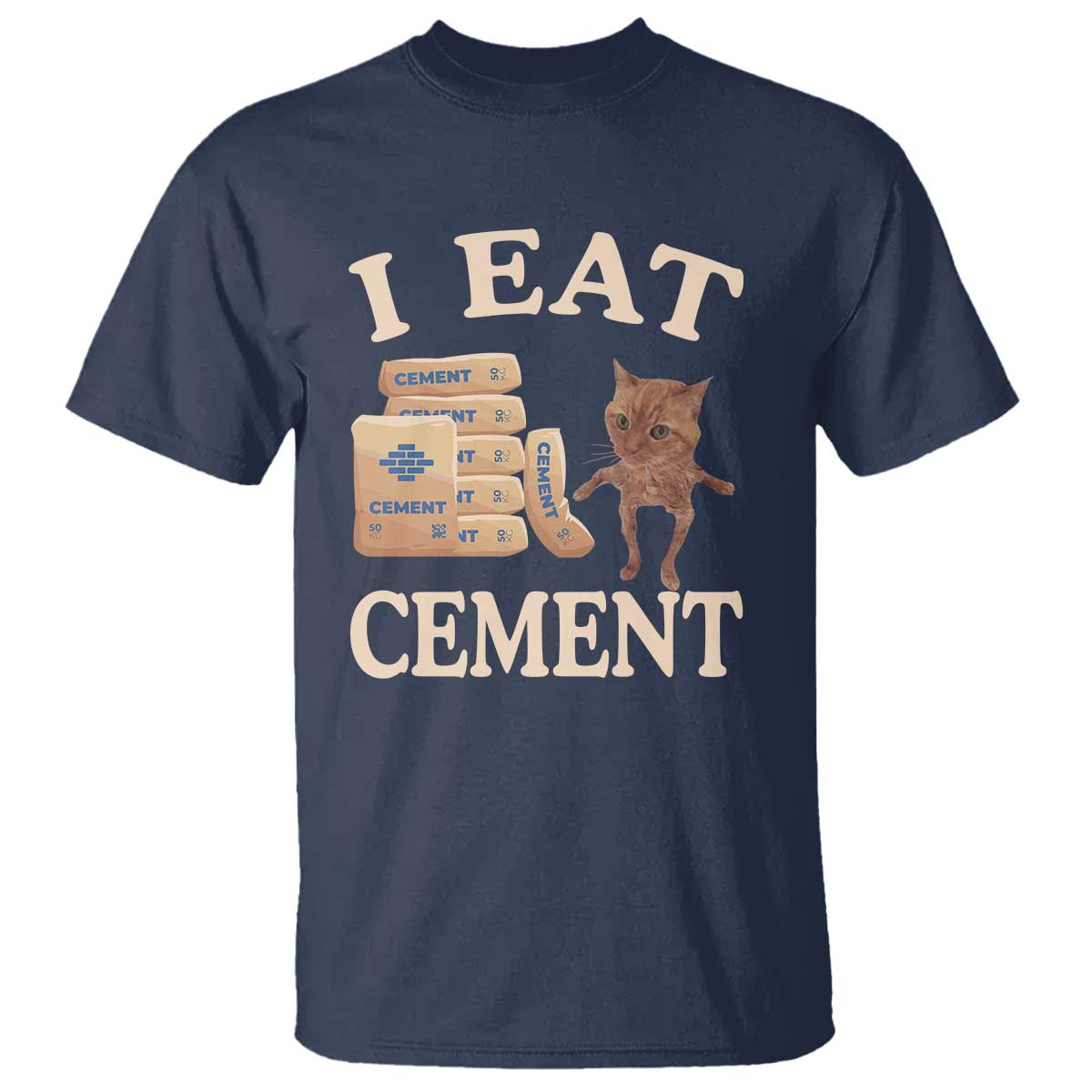 Funny Cat Meme T Shirt I Eat Cement - Wonder Print Shop
