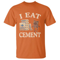 Funny Cat Meme T Shirt I Eat Cement - Wonder Print Shop