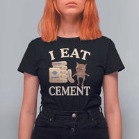 Funny Cat Meme T Shirt For Women I Eat Cement - Wonder Print Shop