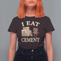 Funny Cat Meme T Shirt For Women I Eat Cement - Wonder Print Shop