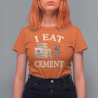 Funny Cat Meme T Shirt For Women I Eat Cement - Wonder Print Shop