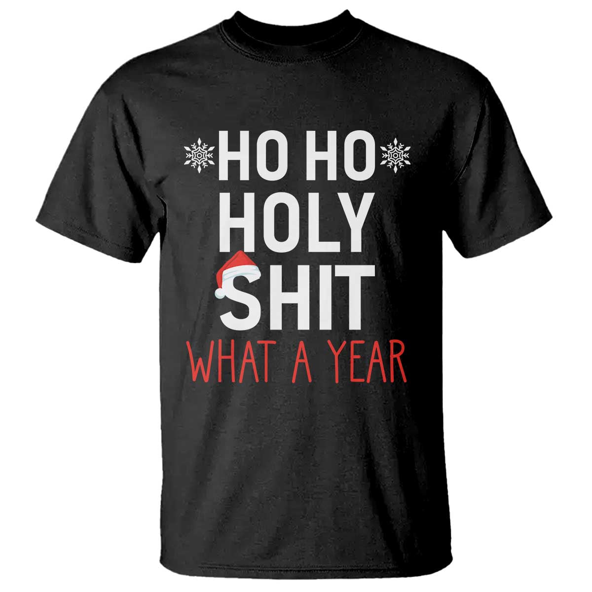 Funny Christmas T Shirt Ho Ho Holy Shit What A Year - Wonder Print Shop