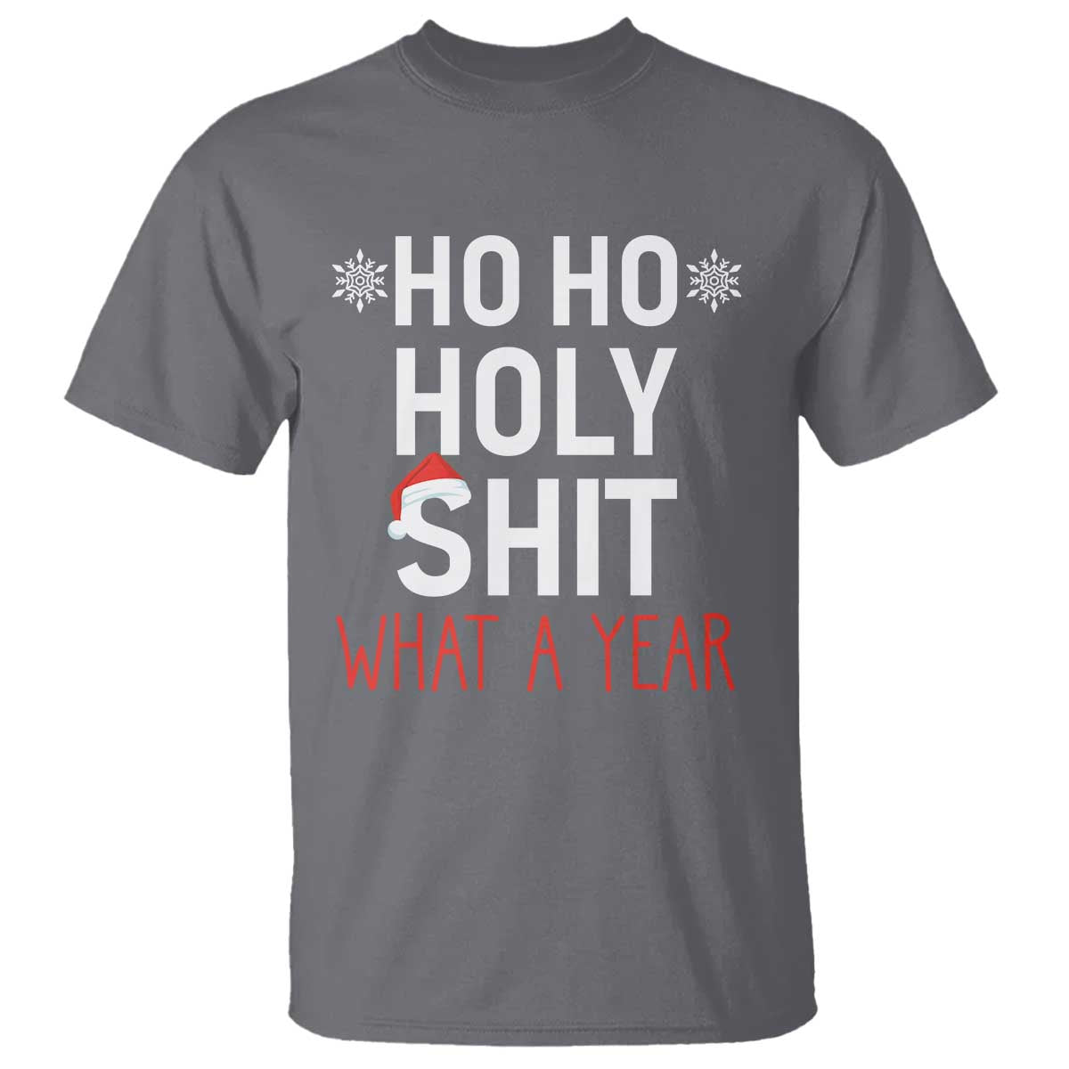 Funny Christmas T Shirt Ho Ho Holy Shit What A Year - Wonder Print Shop