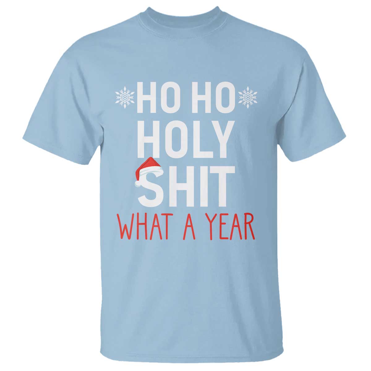 Funny Christmas T Shirt Ho Ho Holy Shit What A Year - Wonder Print Shop