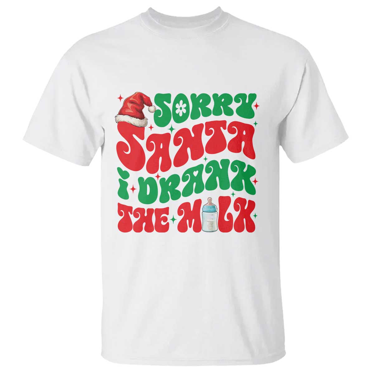 Funny First Christmas T Shirt Sorry Santa I Drank The Milk - Wonder Print Shop