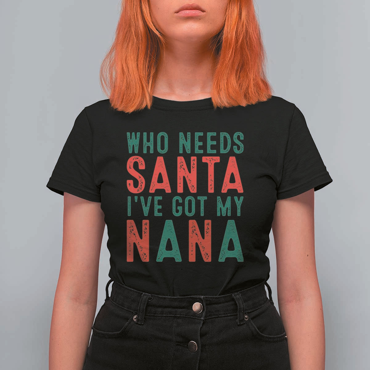 Funny Christmas T Shirt For Women Who Needs Santa I've Got My Nana - Wonder Print Shop