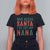 Funny Christmas T Shirt For Women Who Needs Santa I've Got My Nana - Wonder Print Shop