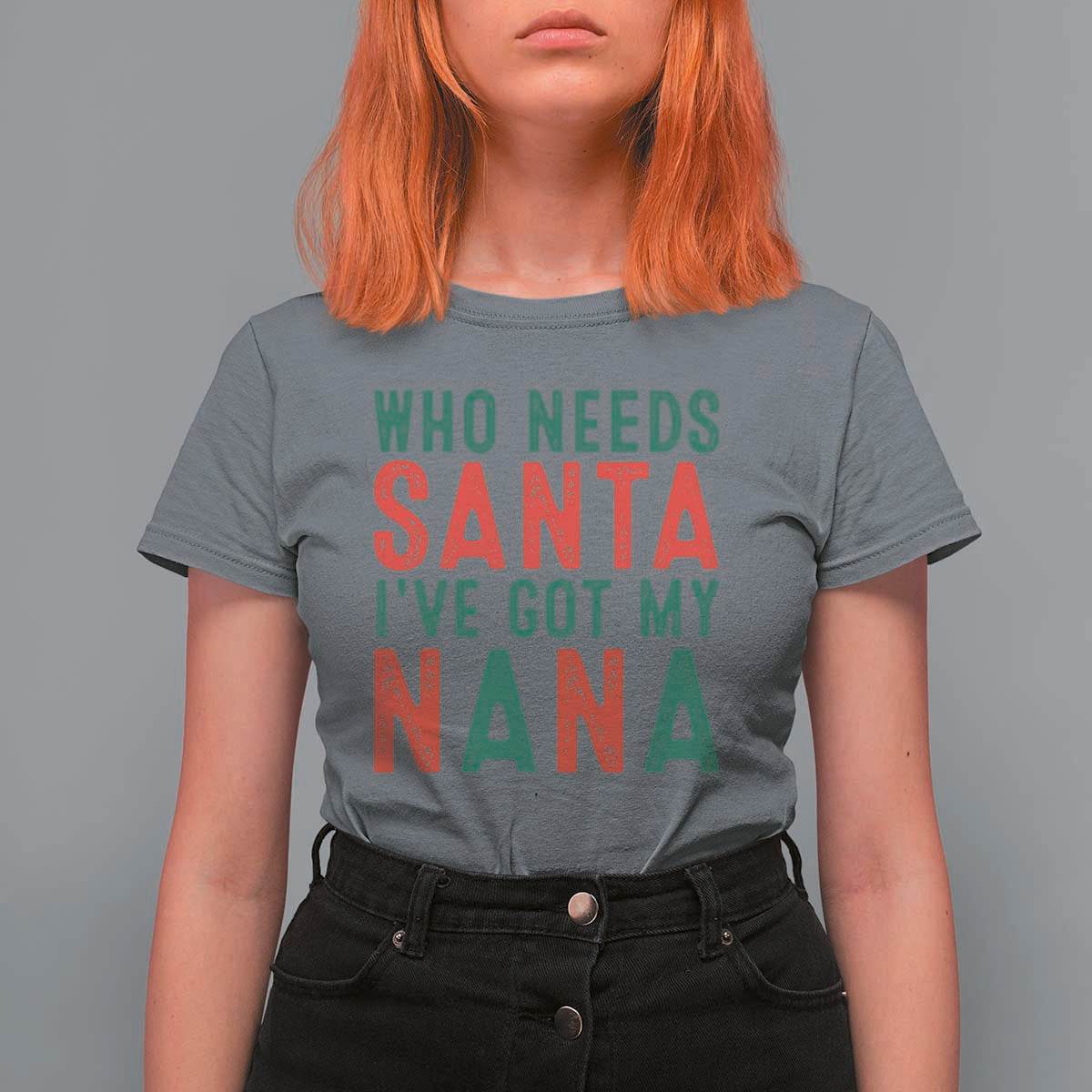 Funny Christmas T Shirt For Women Who Needs Santa I've Got My Nana - Wonder Print Shop