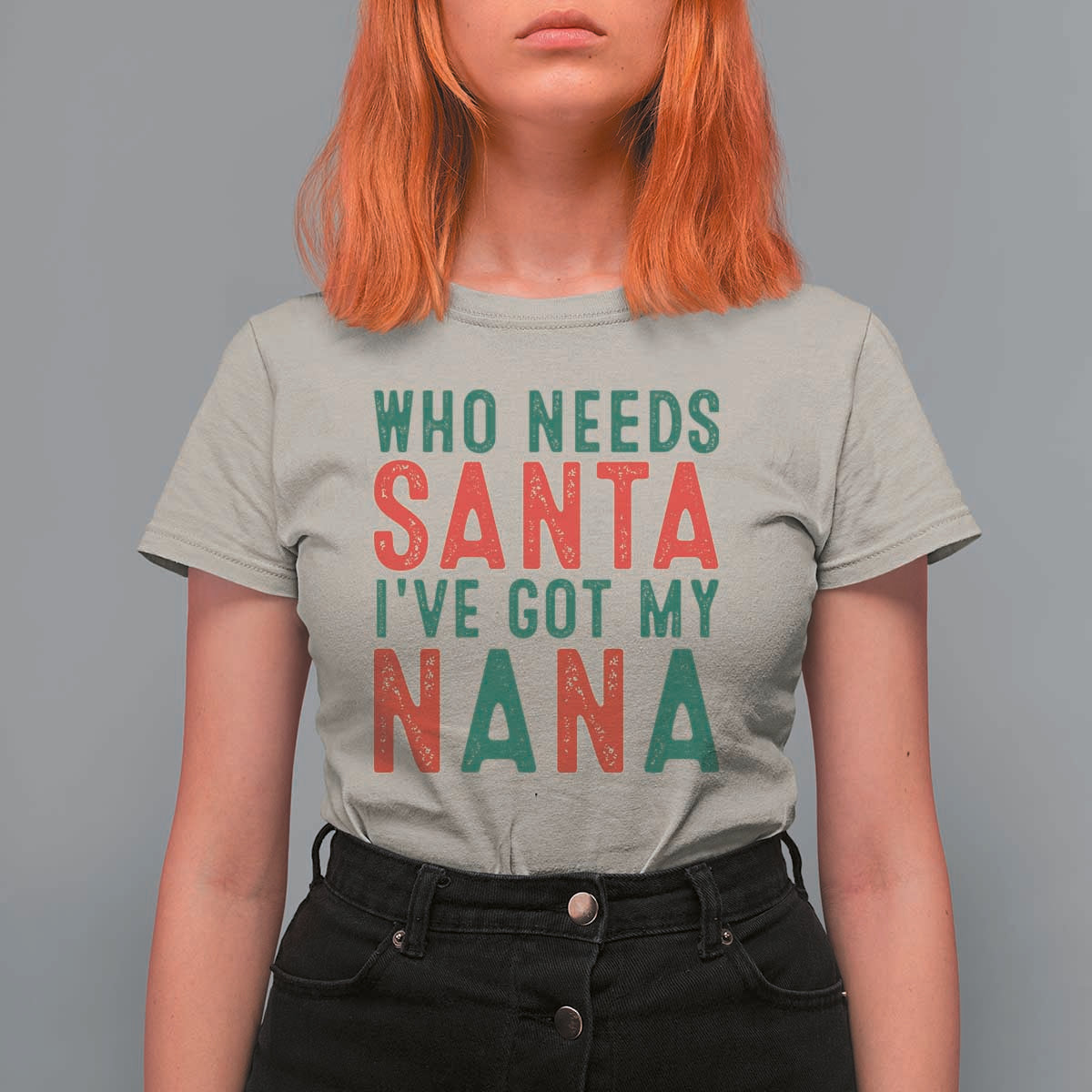 Funny Christmas T Shirt For Women Who Needs Santa I've Got My Nana - Wonder Print Shop
