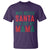 Funny Christmas T Shirt Who Needs Santa I've Got My Mama - Wonder Print Shop