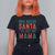 Funny Christmas T Shirt For Women Who Needs Santa I've Got My Mama - Wonder Print Shop
