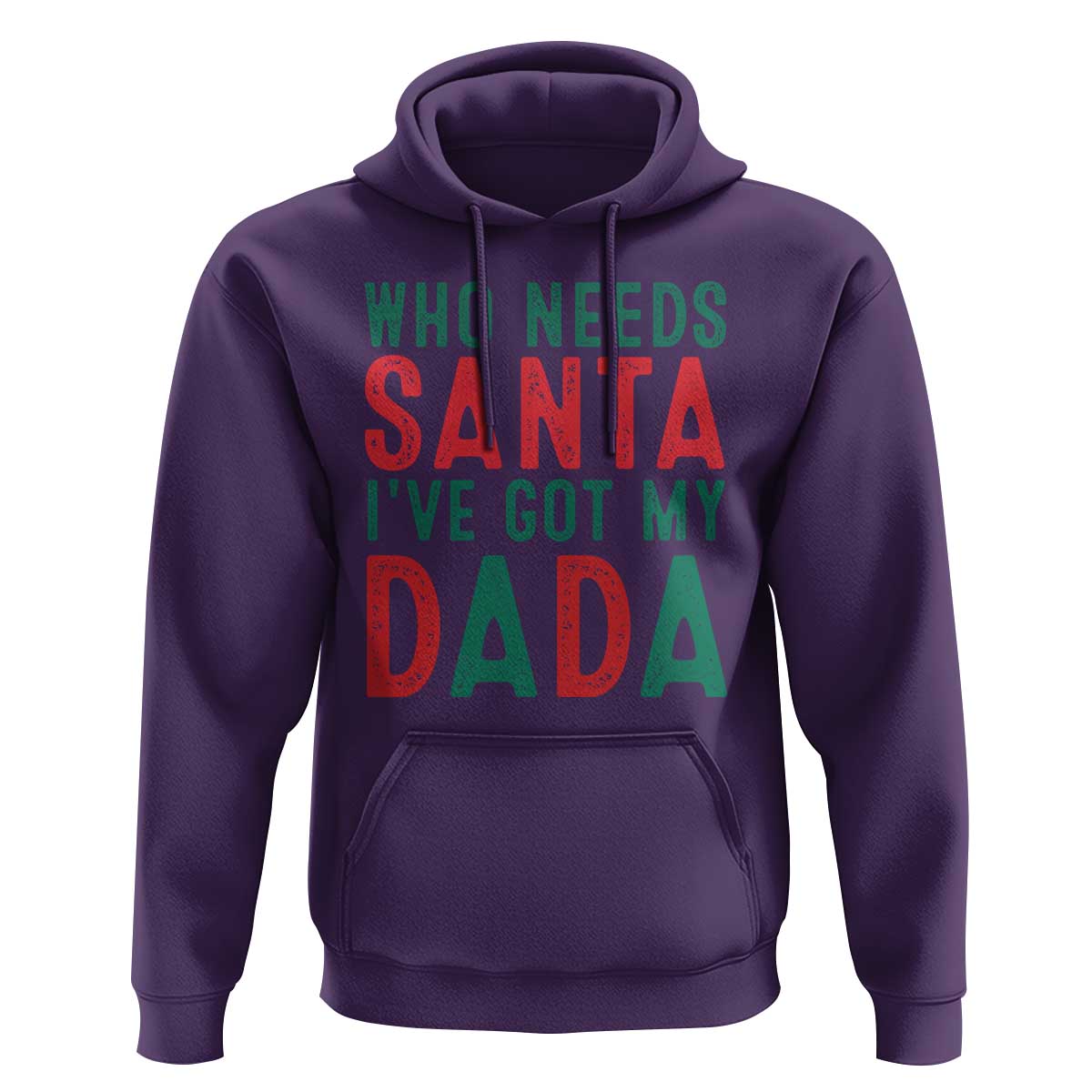 Funny Christmas Hoodie Who Needs Santa I've Got My Dada