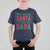Funny Christmas T Shirt For Kid Who Needs Santa I've Got My Dada - Wonder Print Shop