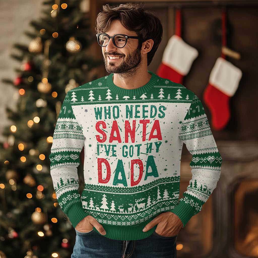 Funny Xmas Ugly Christmas Sweater Who Needs Santa I've Got My Dada - Wonder Print Shop