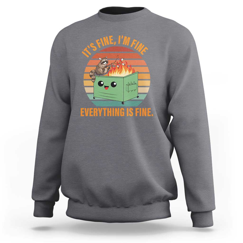 Funny Dumpster Fire Sweatshirt It's Fine I'm Fine Everything's Fine Raccoon - Wonder Print Shop