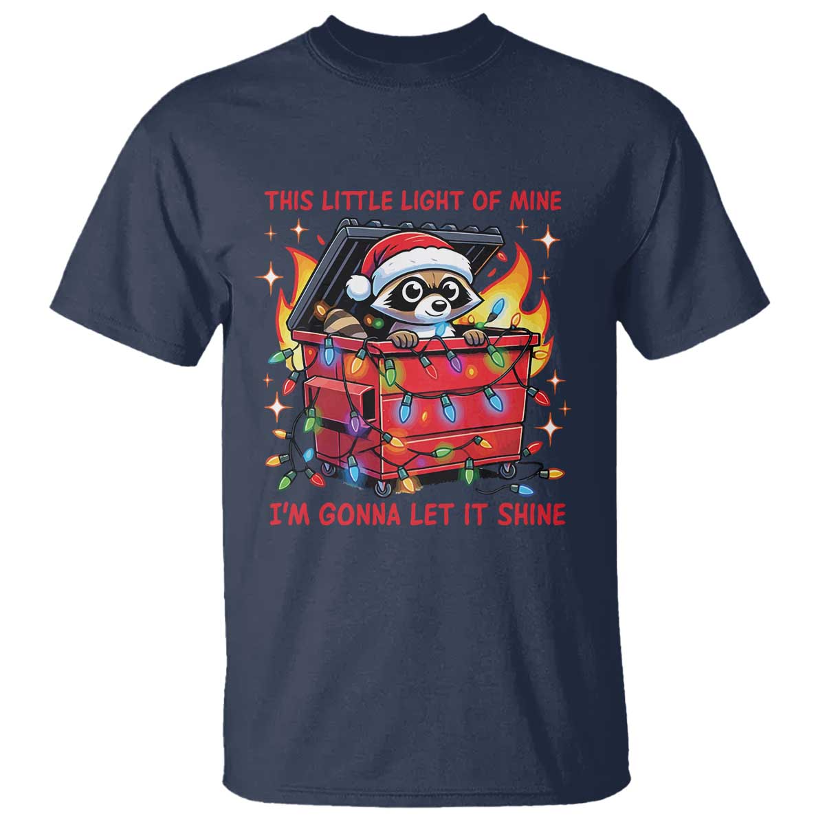 Funny Christmas T Shirt This Little Light Of Mine Lil Dumpster Fire - Wonder Print Shop