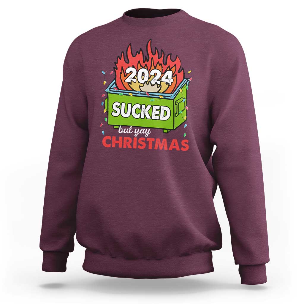 Funny Dumpster Fire Sucked But Yay Christmas 2024 Sweatshirt - Wonder Print Shop
