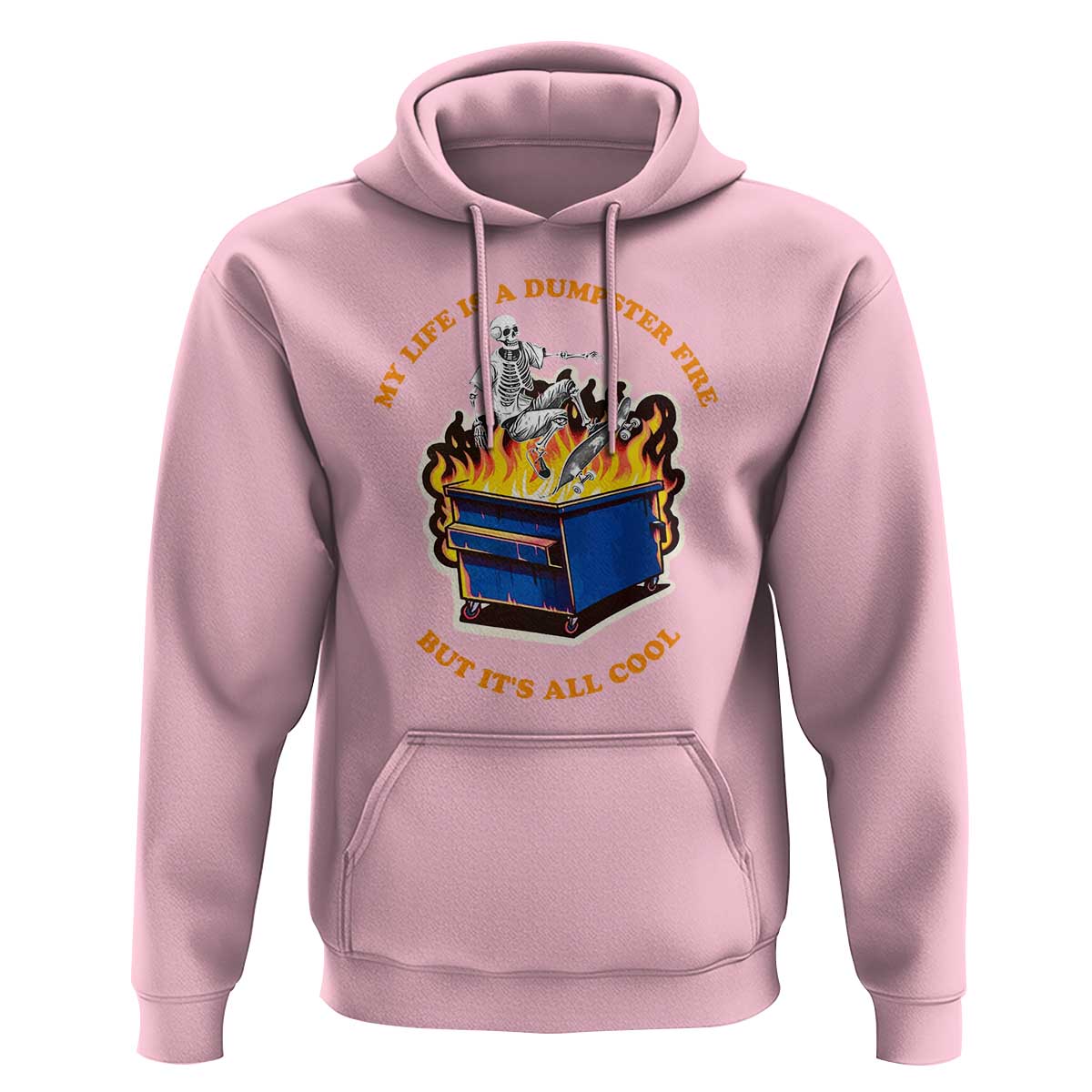 Funny Dumpster Fire Hoodie Skeleton Skateboard My Life Is A Dumpster Fire But It's All Cool