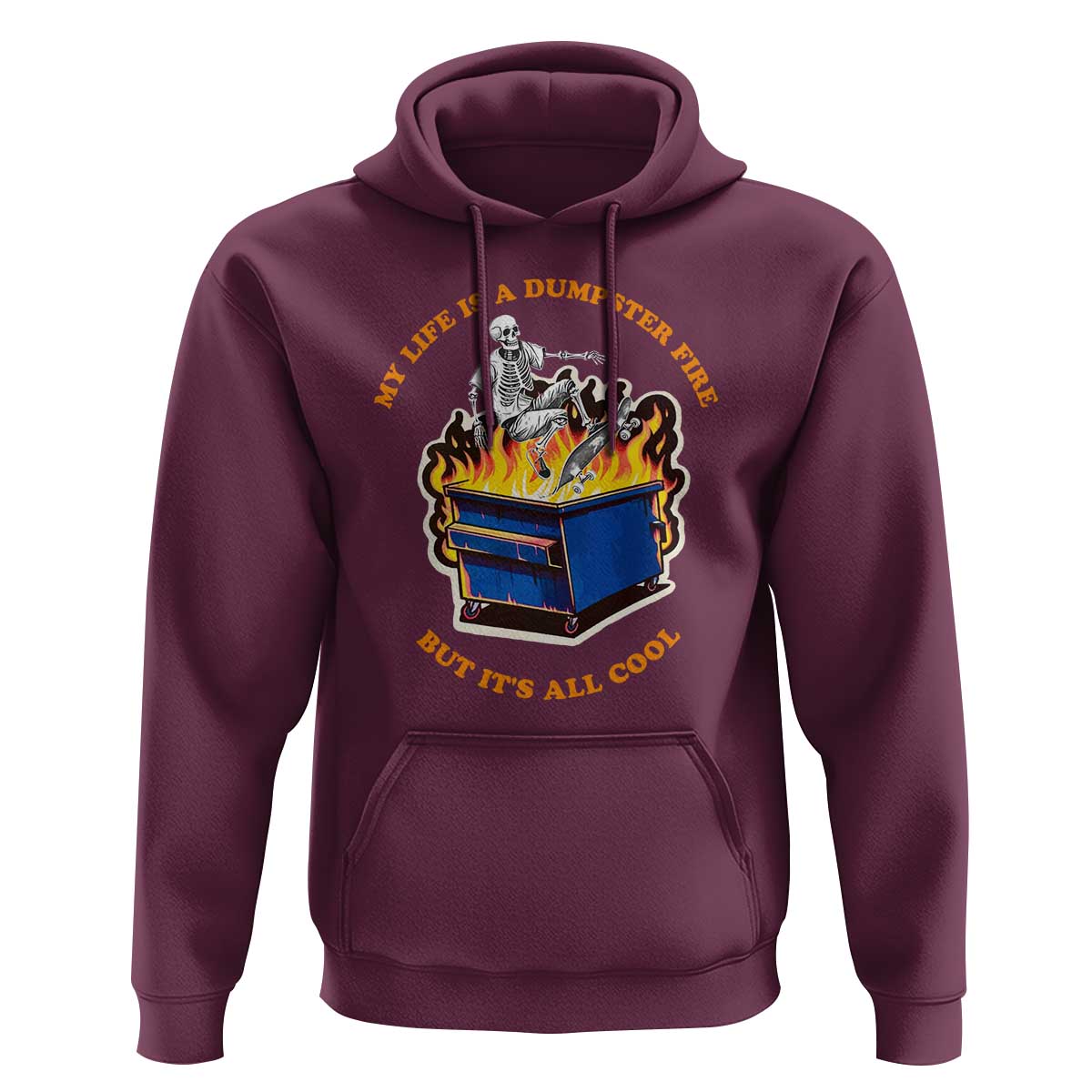 Funny Dumpster Fire Hoodie Skeleton Skateboard My Life Is A Dumpster Fire But It's All Cool