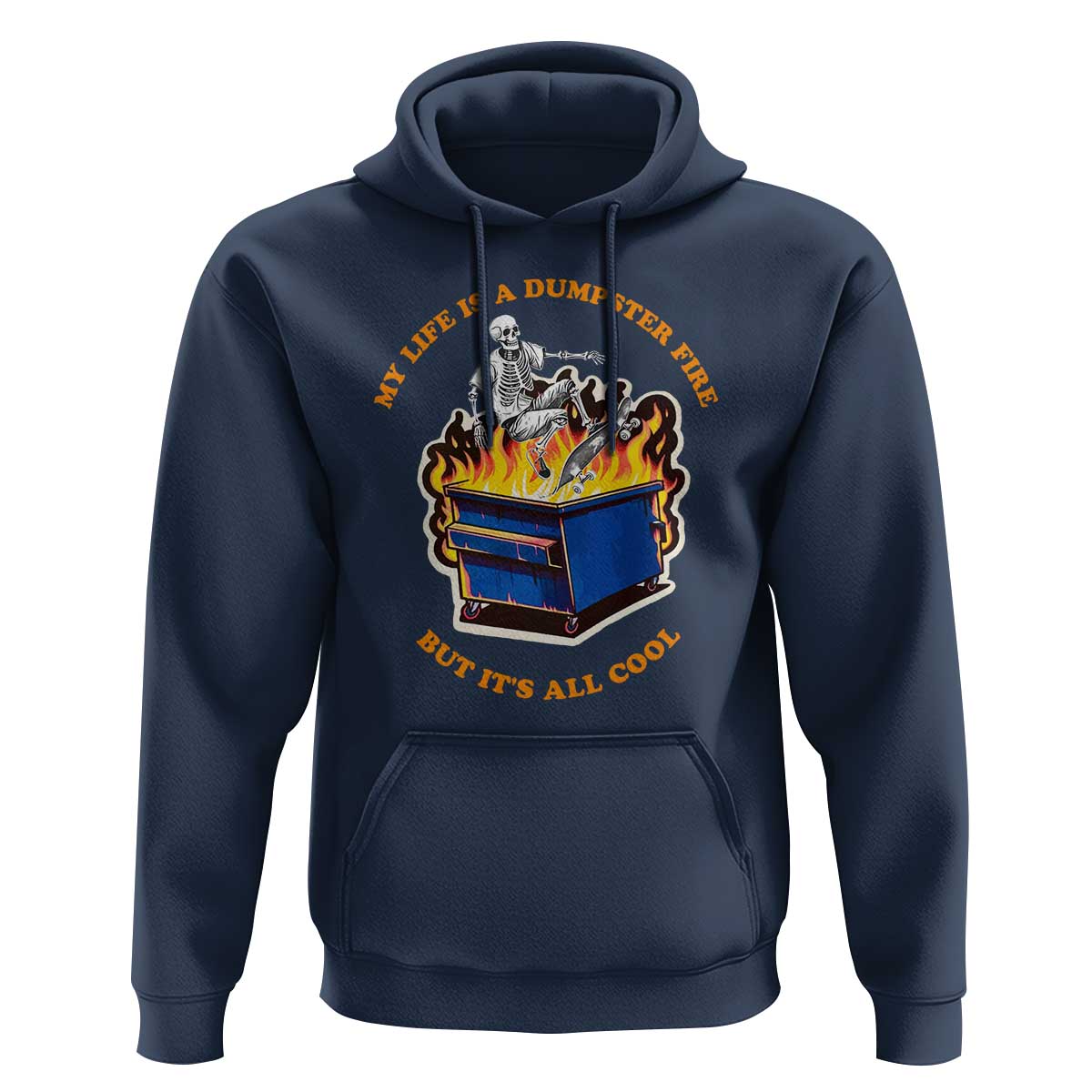 Funny Dumpster Fire Hoodie Skeleton Skateboard My Life Is A Dumpster Fire But It's All Cool