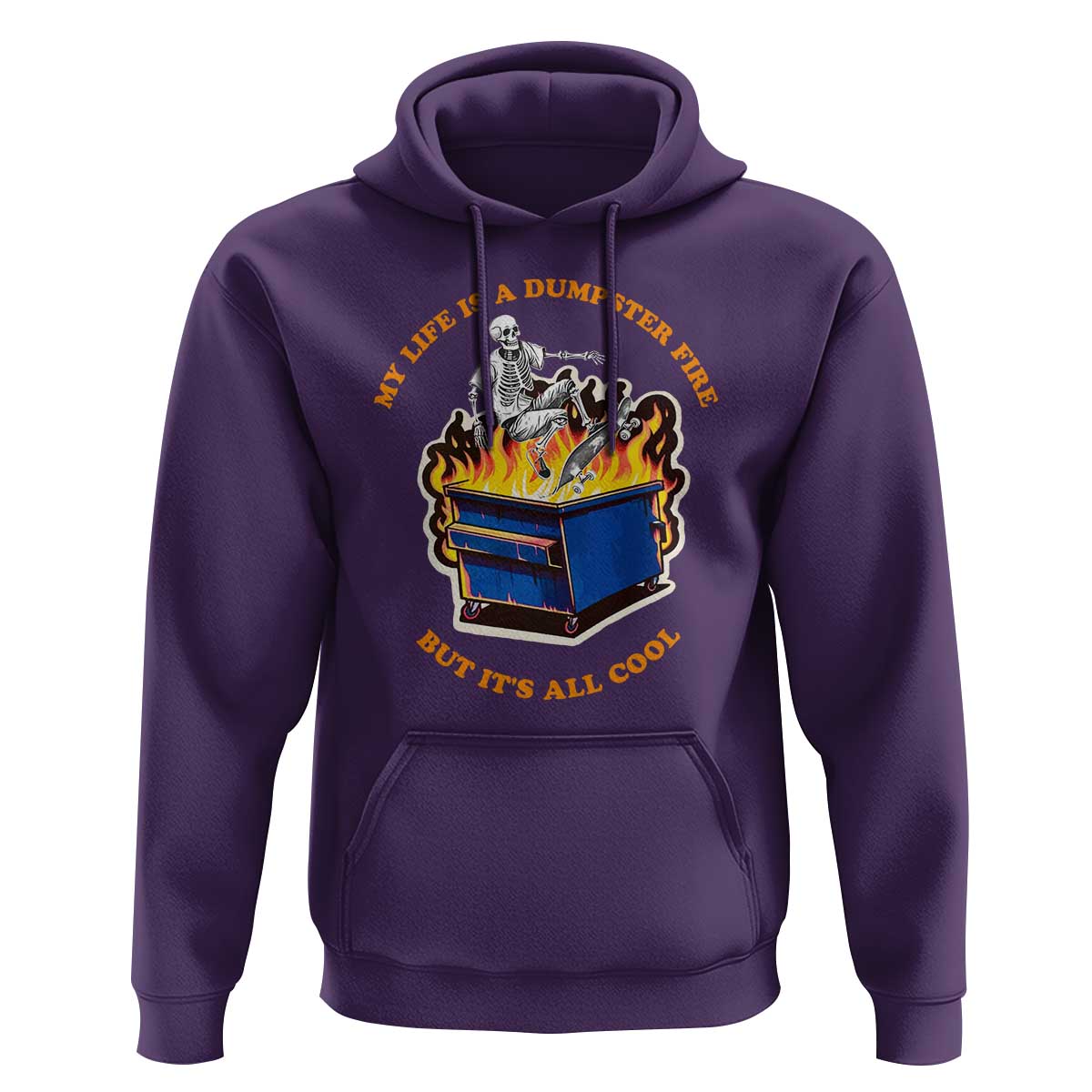 Funny Dumpster Fire Hoodie Skeleton Skateboard My Life Is A Dumpster Fire But It's All Cool