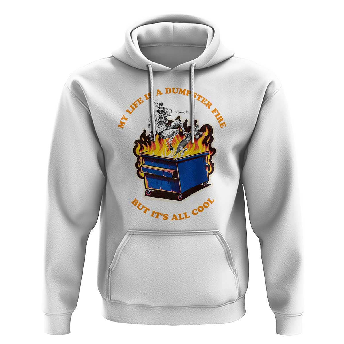 Funny Dumpster Fire Hoodie Skeleton Skateboard My Life Is A Dumpster Fire But It's All Cool