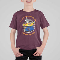 Funny Dumpster Fire T Shirt For Kid Skeleton Skateboard My Life Is A Dumpster Fire But It's All Cool - Wonder Print Shop