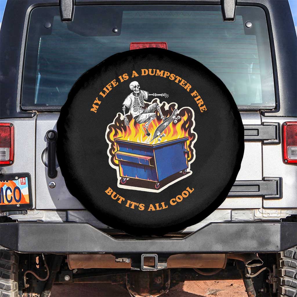 Funny Dumpster Fire Spare Tire Cover Skeleton Skateboard My Life Is A Dumpster Fire But It's All Cool