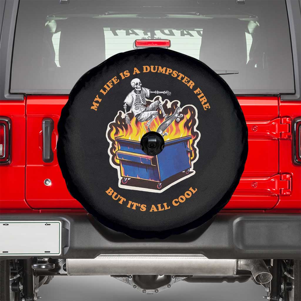 Funny Dumpster Fire Spare Tire Cover Skeleton Skateboard My Life Is A Dumpster Fire But It's All Cool