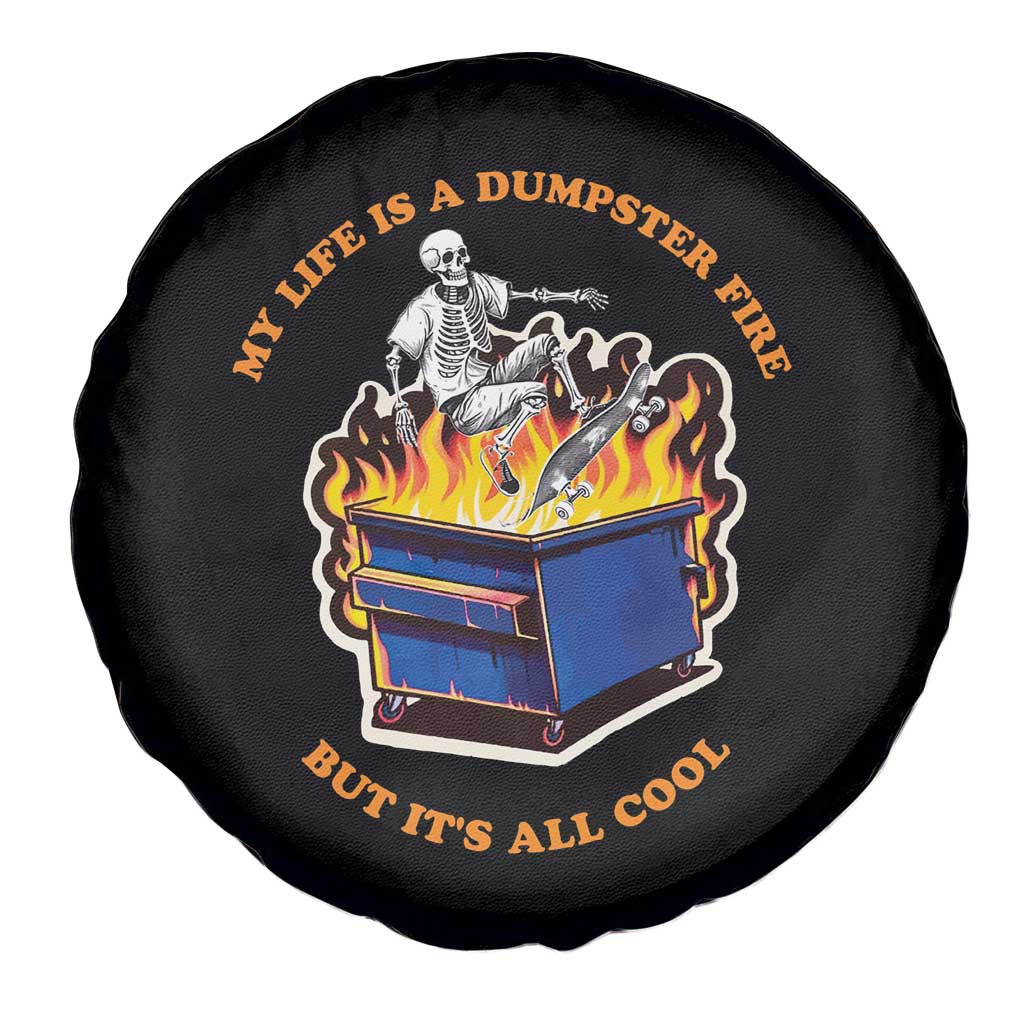 Funny Dumpster Fire Spare Tire Cover Skeleton Skateboard My Life Is A Dumpster Fire But It's All Cool