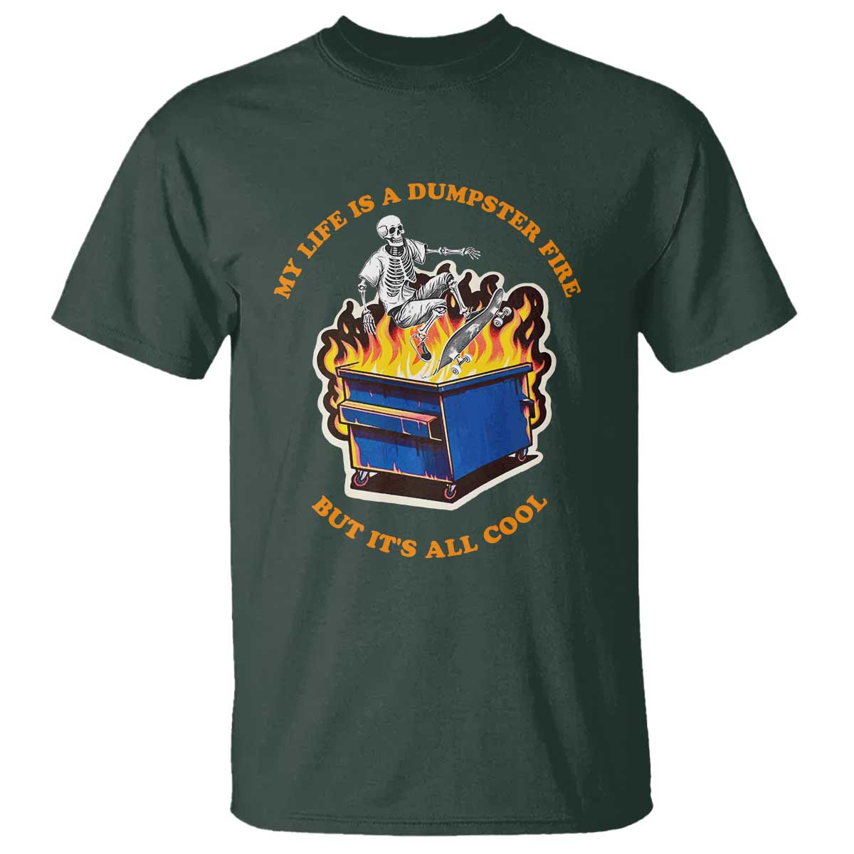 Funny Dumpster Fire T Shirt Skeleton Skateboard My Life Is A Dumpster Fire But It's All Cool - Wonder Print Shop