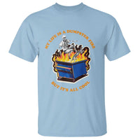 Funny Dumpster Fire T Shirt Skeleton Skateboard My Life Is A Dumpster Fire But It's All Cool - Wonder Print Shop