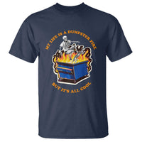 Funny Dumpster Fire T Shirt Skeleton Skateboard My Life Is A Dumpster Fire But It's All Cool - Wonder Print Shop
