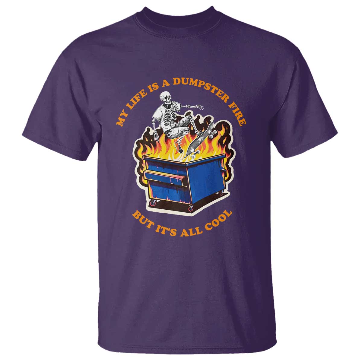 Funny Dumpster Fire T Shirt Skeleton Skateboard My Life Is A Dumpster Fire But It's All Cool - Wonder Print Shop