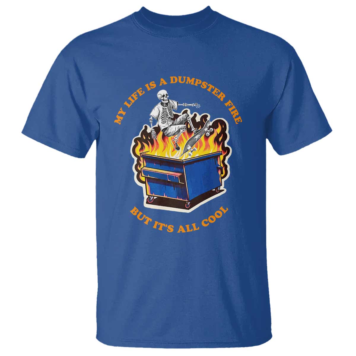 Funny Dumpster Fire T Shirt Skeleton Skateboard My Life Is A Dumpster Fire But It's All Cool - Wonder Print Shop