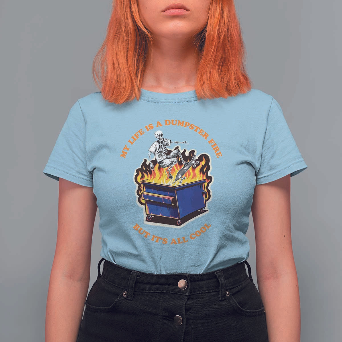 Funny Dumpster Fire T Shirt For Women Skeleton Skateboard My Life Is A Dumpster Fire But It's All Cool - Wonder Print Shop