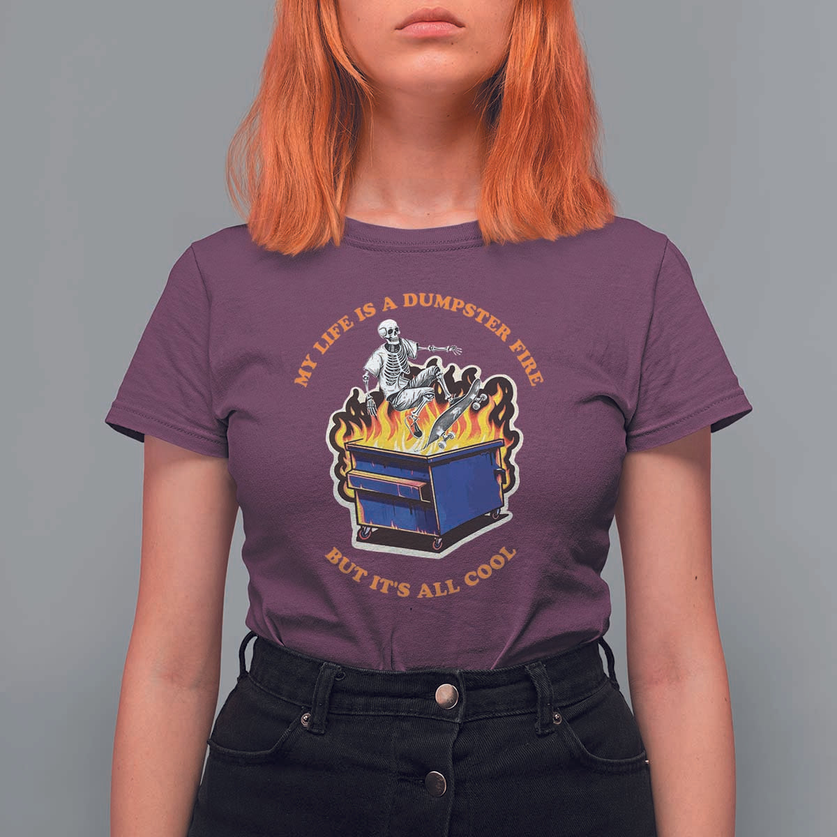 Funny Dumpster Fire T Shirt For Women Skeleton Skateboard My Life Is A Dumpster Fire But It's All Cool - Wonder Print Shop